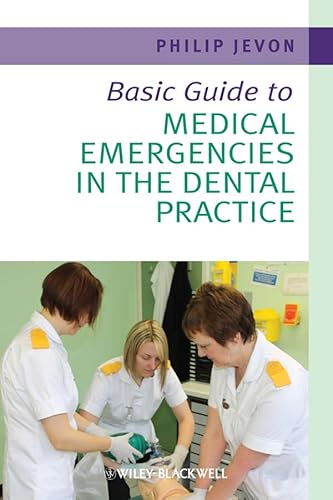 Basic Guide to Medical Emergencies in the Dental Practice (Basic Guide Dentistry Series) (9781405197847) by Jevon, Philip