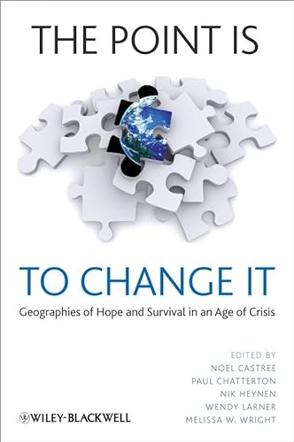 Imagen de archivo de The Point Is to Change It : Geographies of Hope and Survival in an Age of Crisis a la venta por Better World Books Ltd