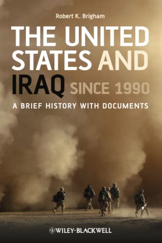 The United States and Iraq Since 1990: A Brief History with Documents (9781405198998) by Brigham, Robert K.