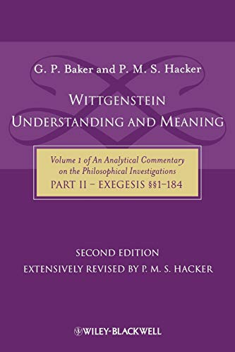 Beispielbild fr Wittgenstein: Understanding And Meaning: Volume 1 of an Analytical Commentary on the Philosophical Investigations, Part II: Exegesis ��1-184 zum Verkauf von Powell's Bookstores Chicago, ABAA