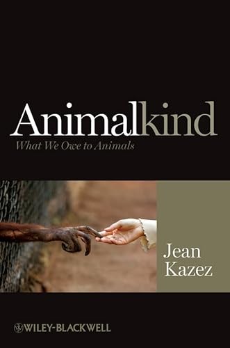 9781405199384: Animalkind: What We Owe to Animals (Blackwell Public Philosophy)