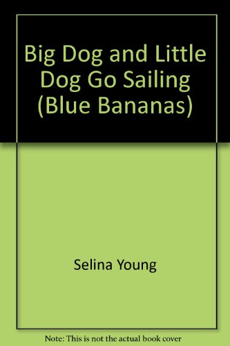 Beispielbild fr Big Dog and Little Dog Go Sailing (Blue Bananas) zum Verkauf von Reuseabook