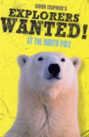 Stock image for Explorers Wanted!: At the North Pole for sale by WorldofBooks