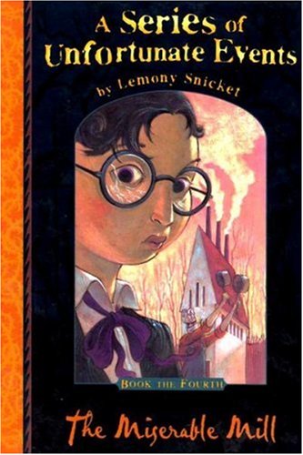 9781405208703: The Miserable Mill: No. 4 (A Series of Unfortunate Events)