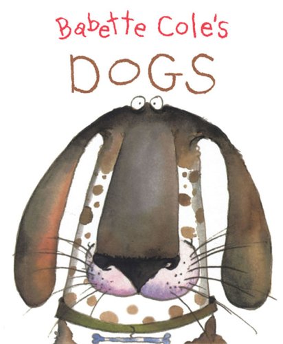 Stock image for Babette Cole's Dogs for sale by WorldofBooks