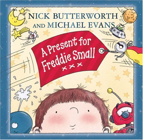 A Present for Freddie Small (9781405217897) by Nick Butterworth