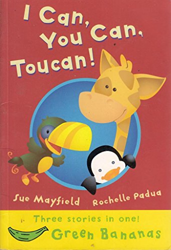 I Can, You Can, Toucan! (Green Bananas) (9781405217934) by Mayfield, Sue