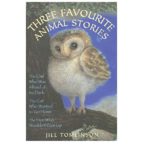 Beispielbild fr Three Favourite Animal Stories : The Owl Who Was Afraid of the Dark; The Cat Who Wanted to go Home; The Hen Who Wouldn't Give Up zum Verkauf von WorldofBooks