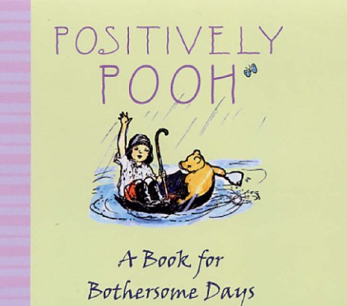 Stock image for Positively Pooh: A Book for Your Inner Bear (Positively Pooh Gift Books) for sale by GF Books, Inc.