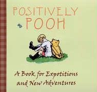 Imagen de archivo de Positively Pooh: A Book for Expotitions and Adventures (Positively Pooh Gift Books) a la venta por Reuseabook