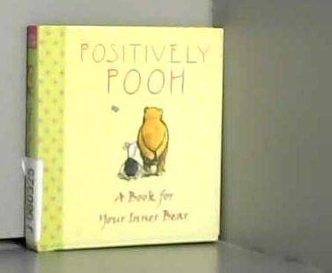 Stock image for Positively Pooh: A Book for Your Inner Bear (Positively Pooh Gift Books) for sale by Reuseabook