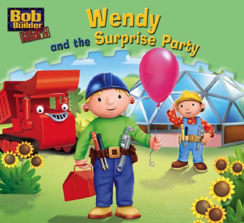 Stock image for Wendy and the Surprise Party (Bob the Builder Story Library) for sale by WorldofBooks