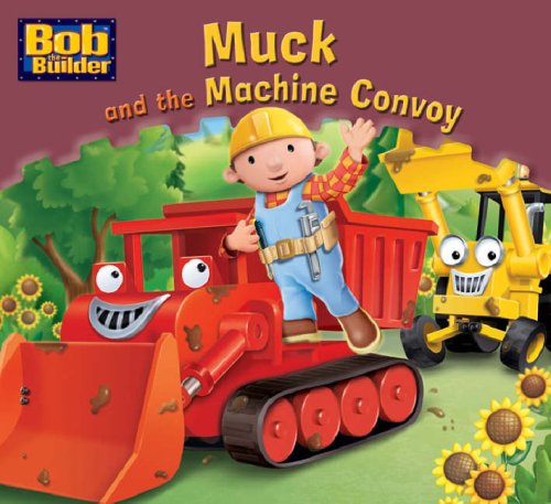 Beispielbild fr Muck and the Convoy (Bob the Builder Story Library) zum Verkauf von Powell's Bookstores Chicago, ABAA