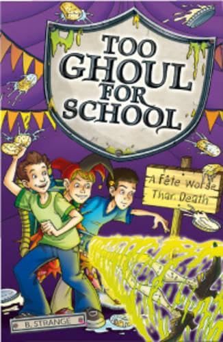 9781405239271: Too Ghoul For School #10 Fete Worse Than Death