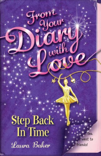 Step Back in Time (From Your Diary with Love) (9781405239516) by Laura Baker