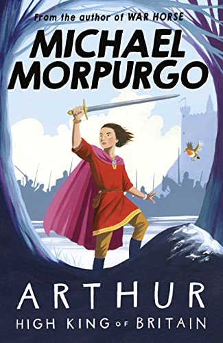 Arthur High King of Britain - Michael Morpurgo