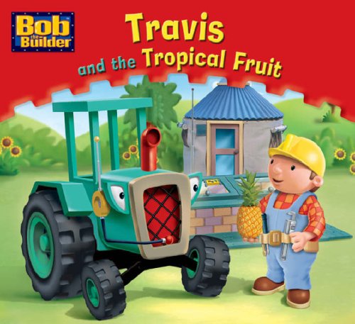 Stock image for Travis and the Tropical Fruit: No. 9 (Bob the Builder Story Library) for sale by WorldofBooks