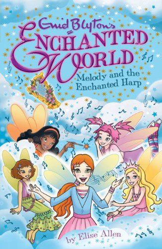 Melody and the Enchanted Harp (Enid Blyton's Enchanted World) (9781405242554) by Allen, Elise
