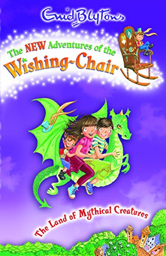 Stock image for The Land of Mythical Creatures (The New Adventures of the Wishing-Chair) for sale by AwesomeBooks