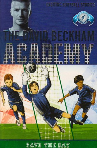 Beispielbild fr Save the Day: Bk. 3 (David Beckham Academy) zum Verkauf von WorldofBooks