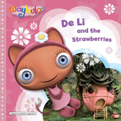 Stock image for De Li and the Strawberries (Waybuloo Story Books) for sale by ThriftBooks-Dallas