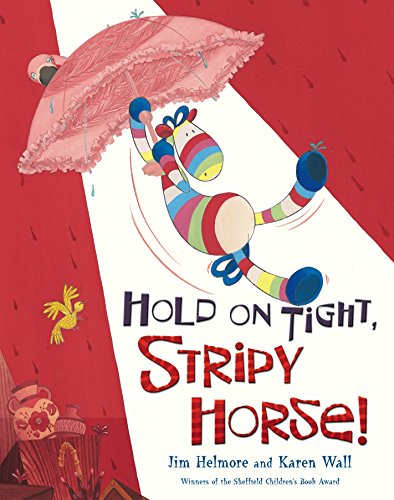 Imagen de archivo de Hold on Tight, Stripy Horse!. Jim Helmore and Karen Wall a la venta por ThriftBooks-Dallas