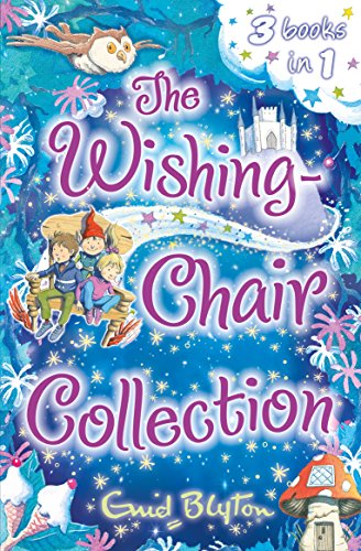 Imagen de archivo de The Wishing-Chair Collection: Three Books of Magical Short Stories in One Bumper Edition!: Three stories in one! (The Wishing-Chair Series) a la venta por AwesomeBooks