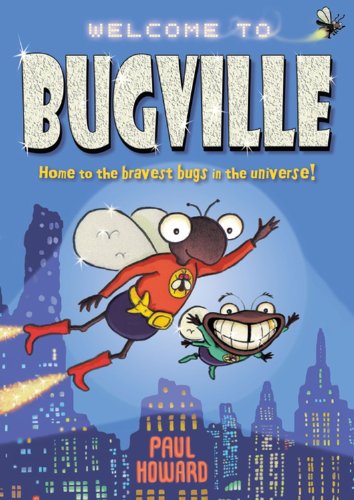 Bugville: Home to the Bravest Bugs in the Universe! (9781405249256) by Paul Howard