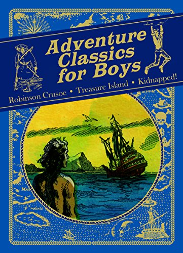 Imagen de archivo de Adventure Classics for Boys: Robinson Crusoe, Treasure Island, Kidnapped! a la venta por Hippo Books