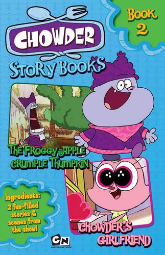 Stock image for The Froggy Apple Crumple Thumpkin: AND Chowder's Girlfriend (Chowder Story Books) for sale by AwesomeBooks