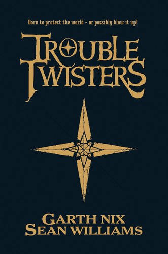 Troubletwisters. Garth Nix and Sean Williams (9781405258579) by Garth Nix; Sean Williams