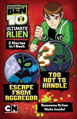 Beispielbild fr Escape from Aggregor: AND Too Hot to Handle (Ben 10 Ultimate Alien Storybooks) zum Verkauf von medimops