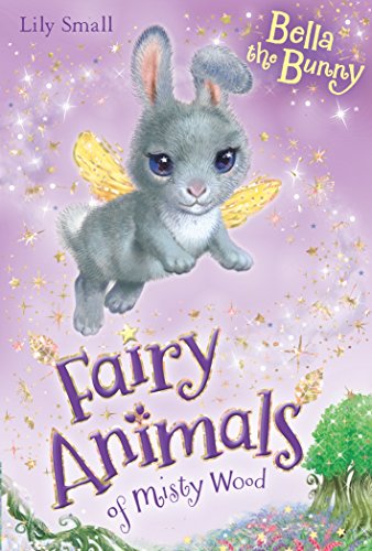 Stock image for Bella the Bunny (Fairy Animals of Misty Wood) for sale by AwesomeBooks