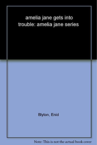 9781405269889: Amelia Jane Gets into Trouble