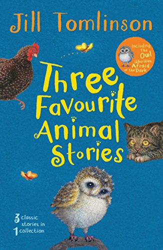Stock image for Three Favourite Animal Stories: The Owl Who Was Afraid of the Dark; The Cat Who Wanted to Go Home; The Hen Who Wouldn't Give Up (Jill Tomlinson's Favourite Animal Tales) for sale by AwesomeBooks