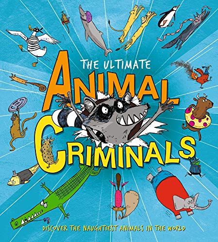 Beispielbild fr The Ultimate Animal Criminals zum Verkauf von Marissa's Books and Gifts