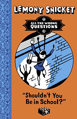 Imagen de archivo de Shouldn't You Be in School? (All The Wrong Questions) a la venta por WorldofBooks