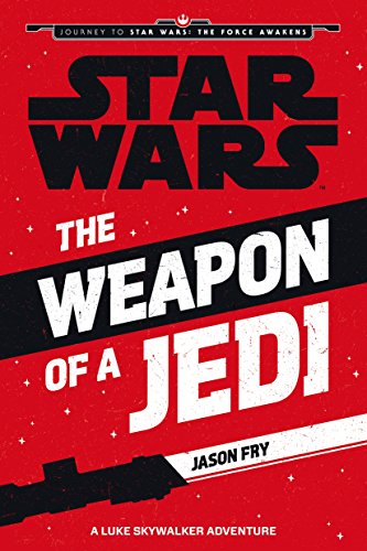 Beispielbild fr Star Wars: The Force Awakens: The Weapon of a Jedi: A Luke Skywalker Adventure (Journey to Star Wars: The Force Awakens) zum Verkauf von WorldofBooks