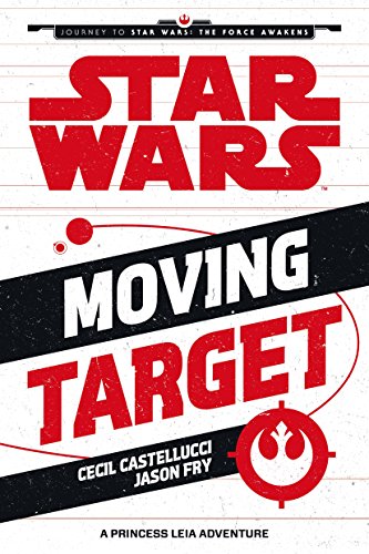 Beispielbild fr Star Wars The Force Awakens: Moving Target: A Princess Leia Adventure (Journey to Star Wars: The Force Awakens) zum Verkauf von WorldofBooks