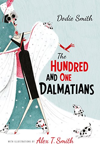 9781405278409: The Hundred and One Dalmatians: with illustrations by Alex T Smith