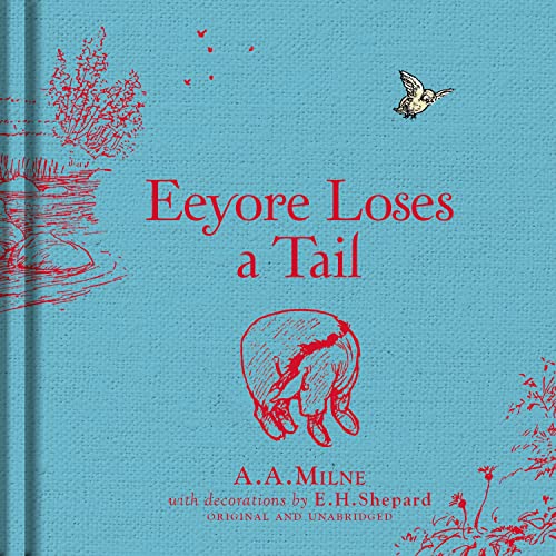 Imagen de archivo de Winnie-the-Pooh: Eeyore Loses a Tail: Special Edition of the Original Illustrated Story by A.A.Milne with E.H.Shepards Iconic Decorations. Collect the Range. a la venta por Zoom Books Company