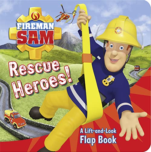 Stock image for Fireman Sam: Rescue Heroes! A Lift-and-Look Flap Book for sale by Goodwill of Colorado