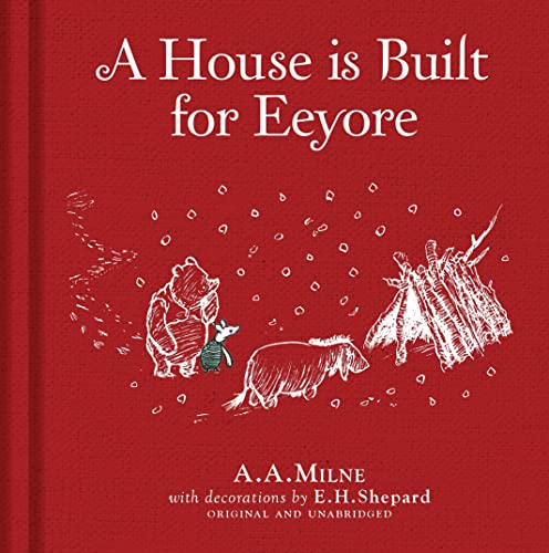 Stock image for Winnie-the-Pooh: A House is Built for Eeyore: Special Edition of the Original Illustrated Story by A.A.Milne with E.H.Shepards Iconic Decorations. Collect the Range. for sale by Fallen Leaf Books