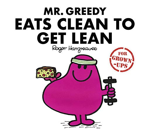 Stock image for Mr Greedy Eats Clean to Get Lean (Mr. Men for Grown-ups) for sale by AwesomeBooks