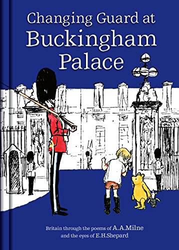 Stock image for Winnie-the-Pooh: Changing Guard at Buckingham Palace: Britain through the eyes of A. A. Milne and E. H. Shepard for sale by Bahamut Media