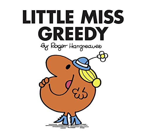 Little Miss Greedy: The Brilliantly Funny Classic Children's illustrated  Series (Little Miss Classic Library) - Hargreaves, Roger: 9781405290050 -  AbeBooks