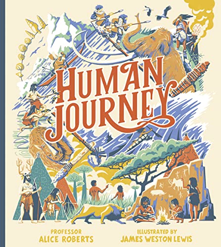 Beispielbild fr Human Journey: The extraordinary story of human migration " from the grasslands of Africa to every corner of the globe " from renowned TV anthropologist Professor Alice Roberts. Perfect for 7+ zum Verkauf von WorldofBooks