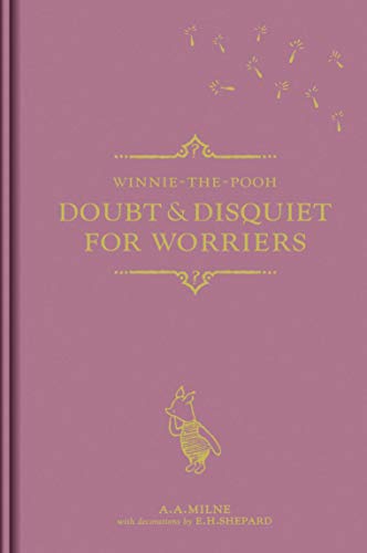 Imagen de archivo de Winnie-the-Pooh: Doubt and Disquiet for Worriers (Winnie the Pooh Gift Books) a la venta por Reuseabook