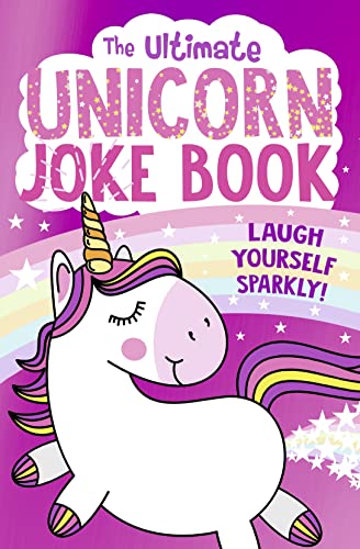Beispielbild fr The Ultimate Unicorn Joke Book: The funniest ever collection of jokes for children - with a super sparkly foil cover! zum Verkauf von SecondSale