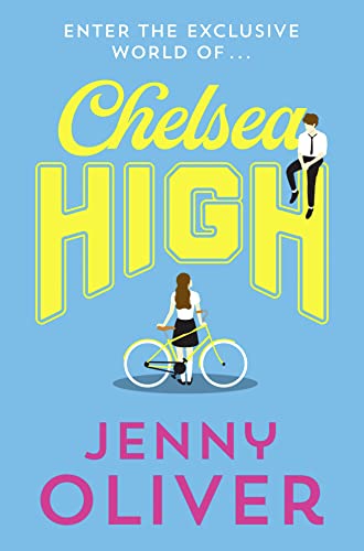 Beispielbild fr Chelsea High: from bestselling author, Jenny Oliver, comes the YA romance of 2020! (Chelsea High Series) (Book 1) zum Verkauf von HPB-Diamond